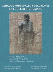 I Coloquio Internacional "Senados Municipales y Decuriones en el Occidente Romano" : celebrado el 22 y 23 de marzo de 2012, Córdoba