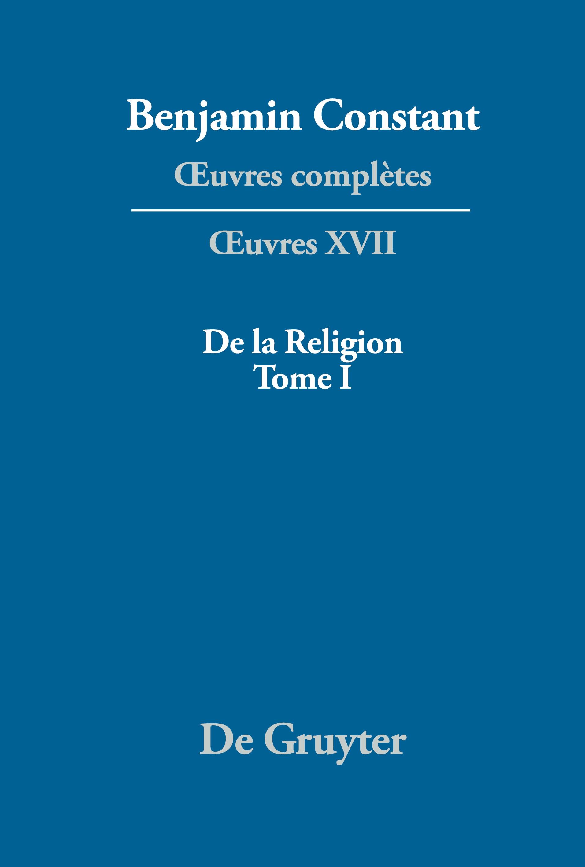 ¿uvres complètes, XVII, De la Religion, considérée dans sa source, ses formes et ses développements, Tome I