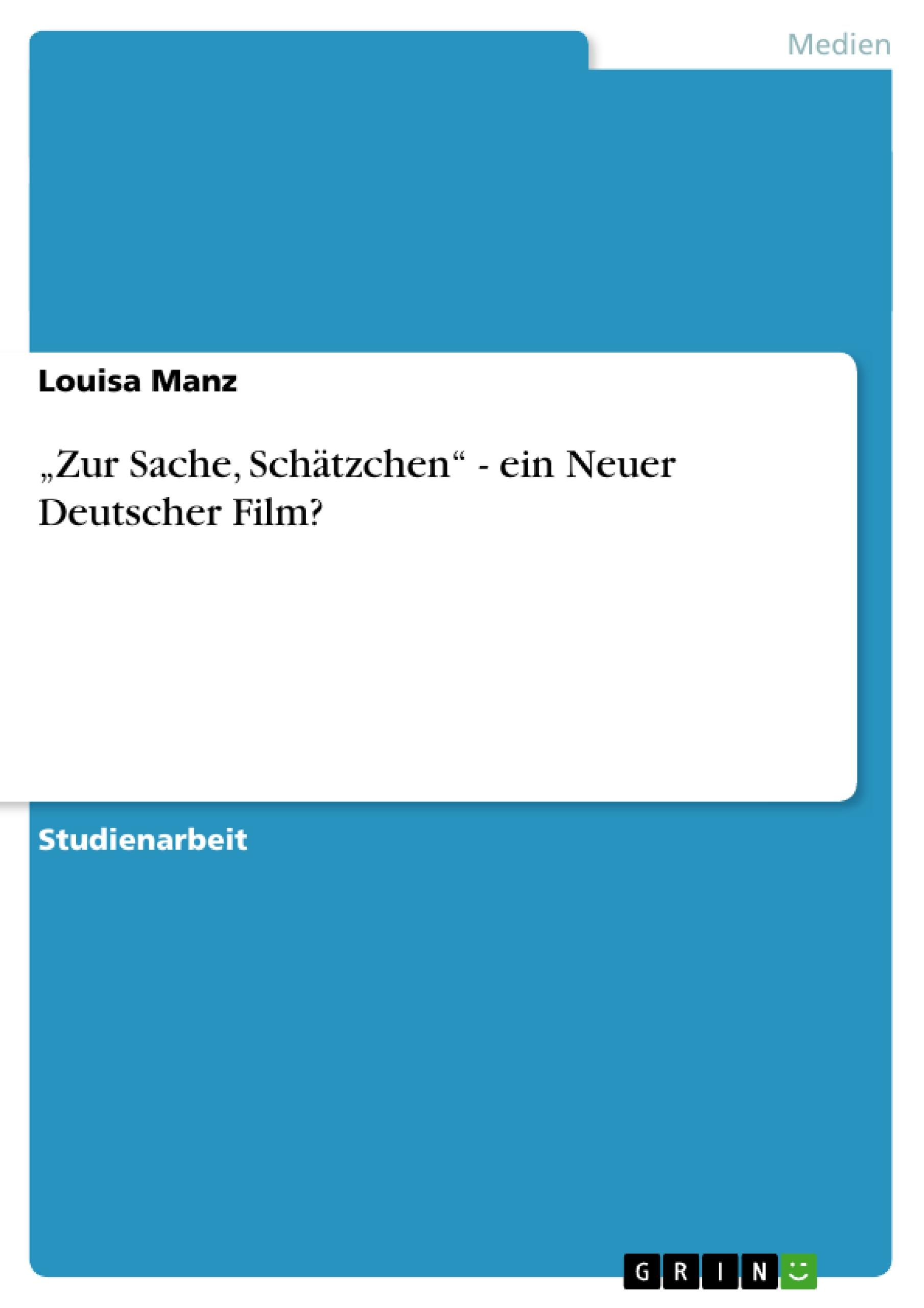 ¿Zur Sache, Schätzchen¿ -  ein Neuer Deutscher Film?