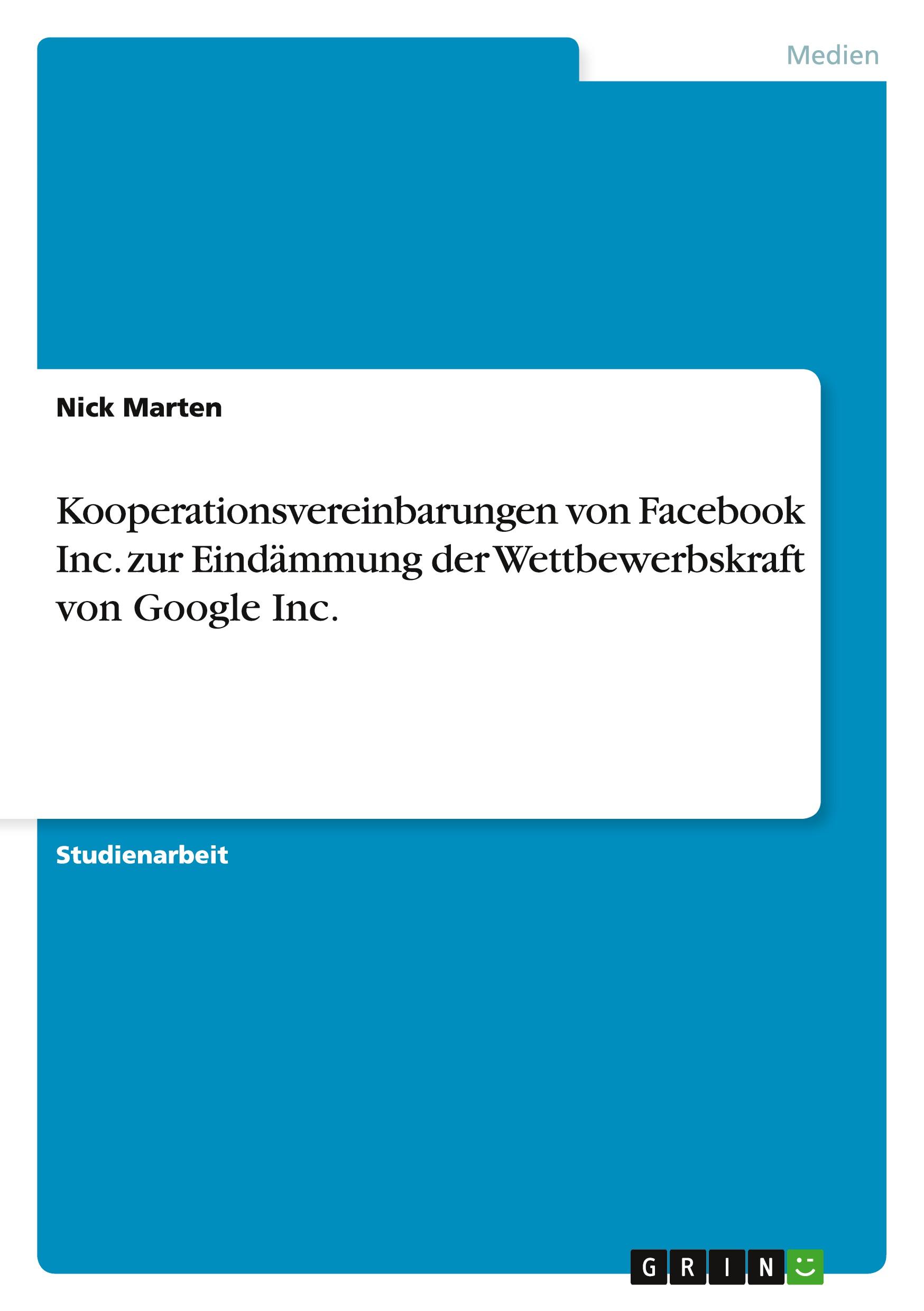 Kooperationsvereinbarungen von Facebook Inc. zur Eindämmung der Wettbewerbskraft von Google Inc.