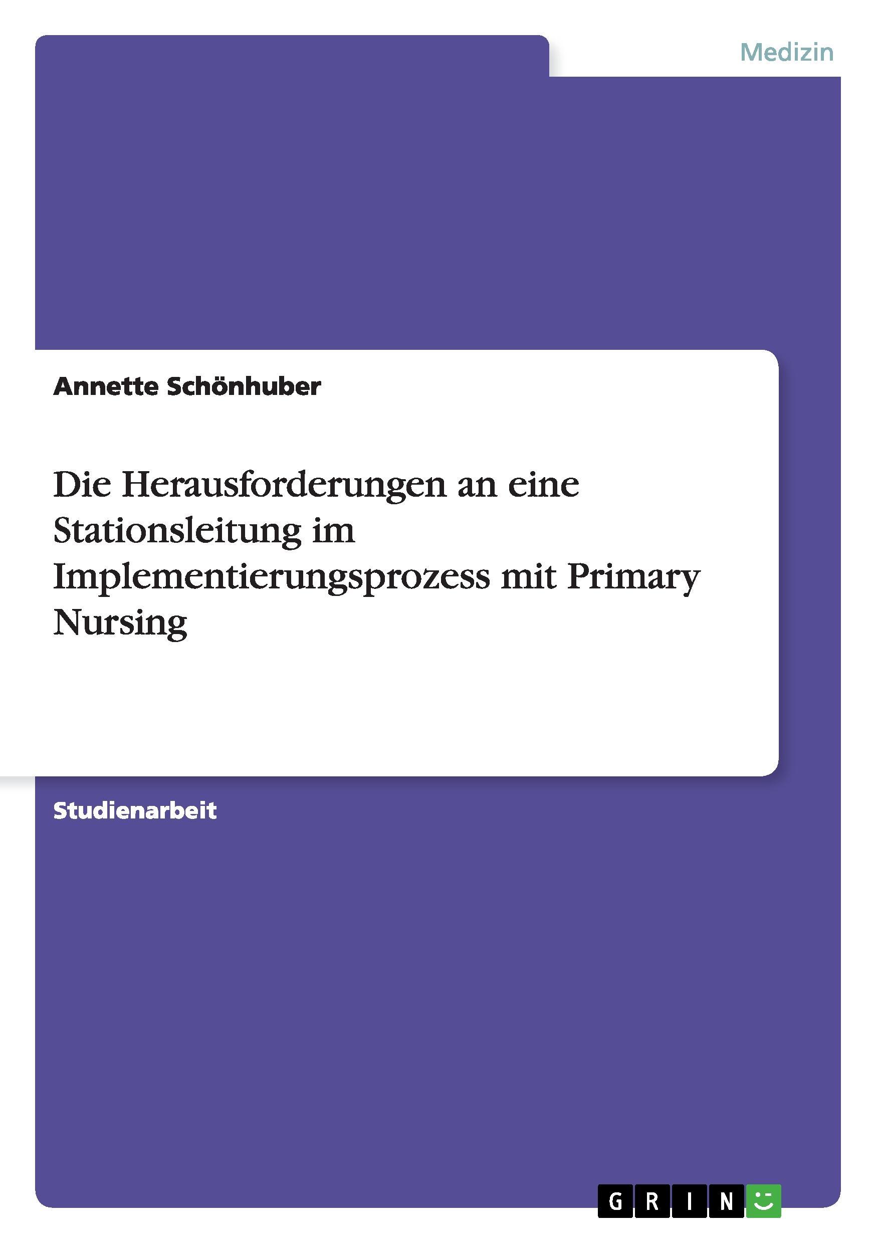 Die Herausforderungen an eine Stationsleitung im Implementierungsprozess mit Primary Nursing