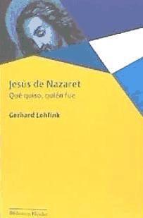 Jesús de Nazaret : qué quiso, quién fue