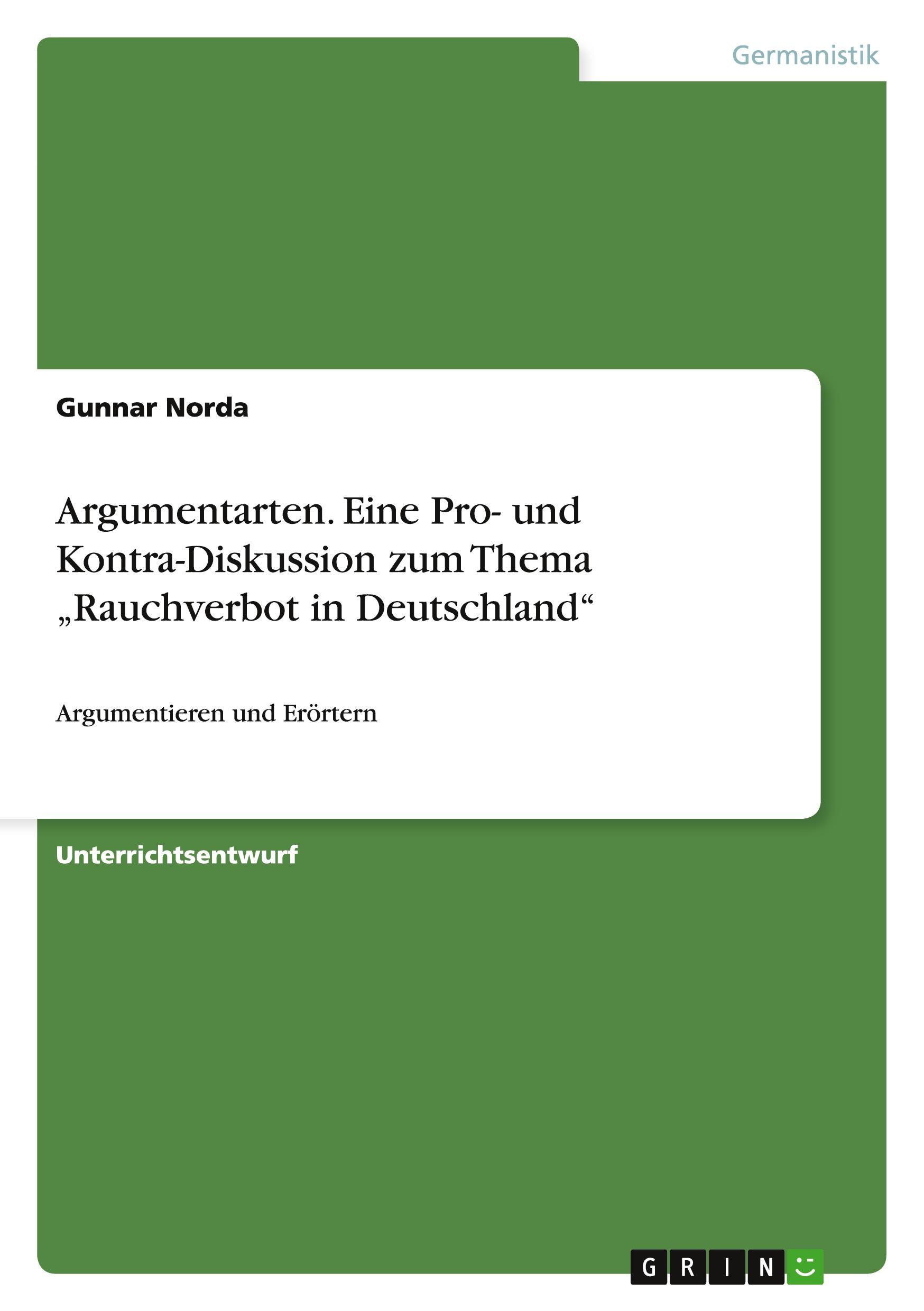 Argumentarten. Eine Pro- und Kontra-Diskussion zum Thema ¿Rauchverbot in Deutschland¿