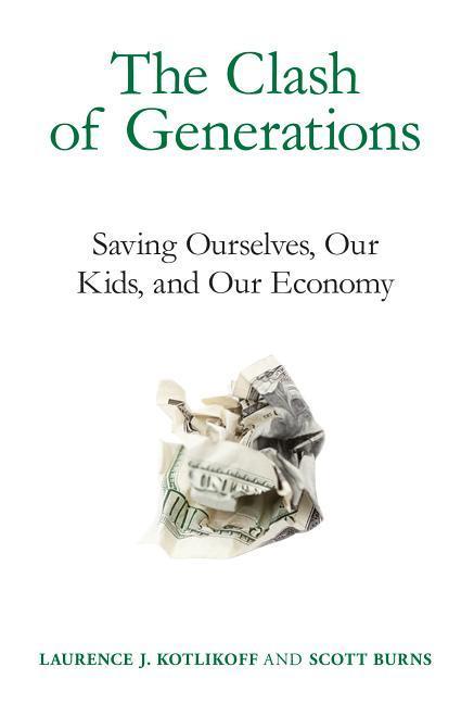 The Clash of Generations: Saving Ourselves, Our Kids, and Our Economy