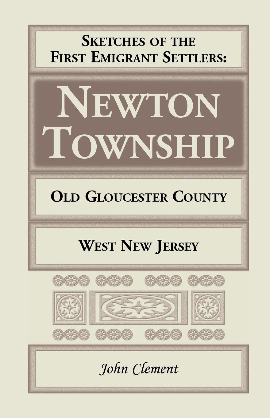 Sketches of the First Emigrant Settlers, Newton Township, Old Gloucester County, West New Jersey