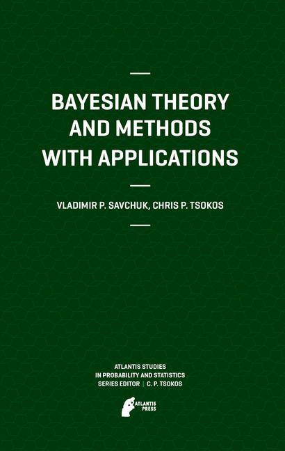 Bayesian Theory and Methods with Applications