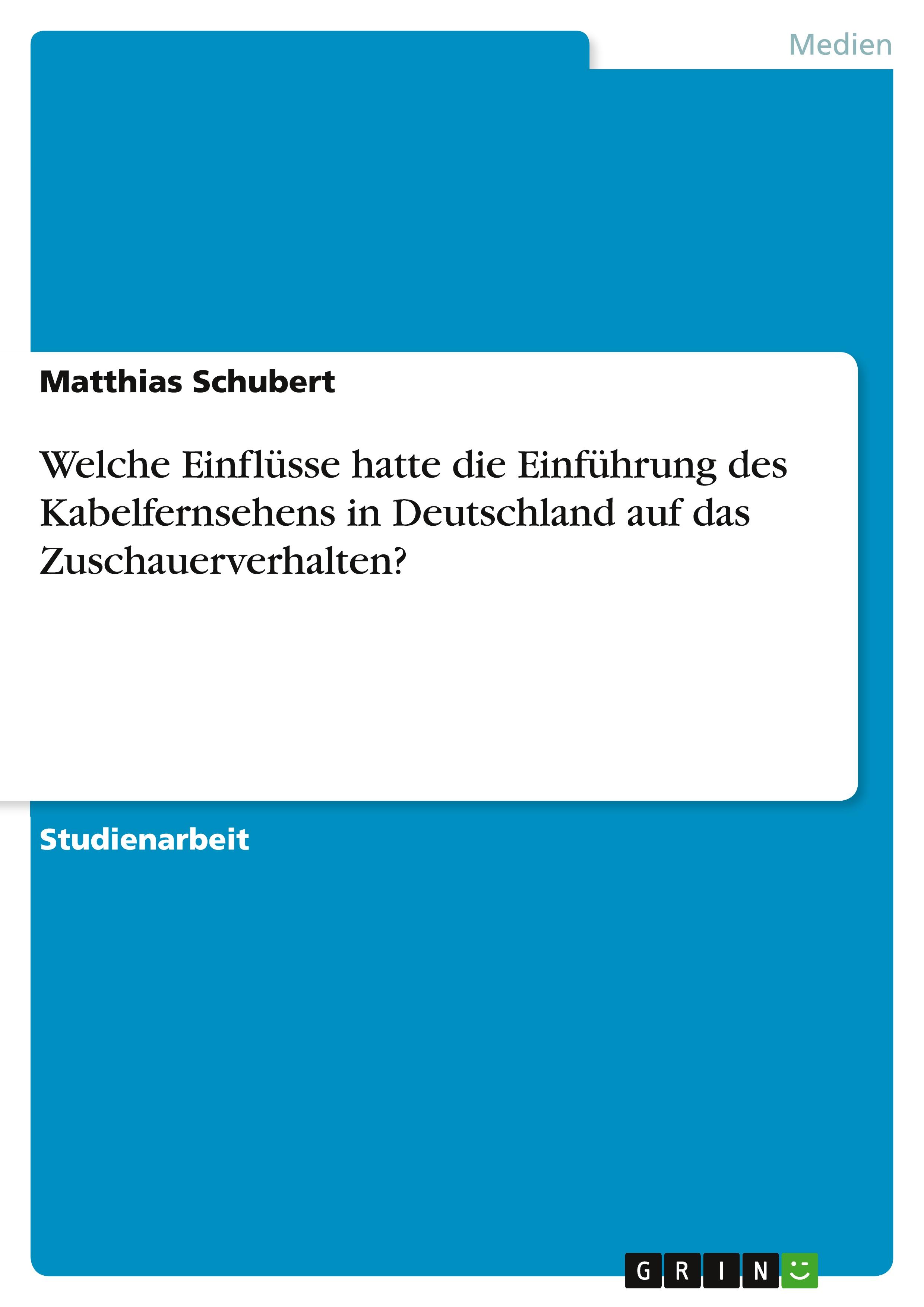 Welche Einflüsse hatte die Einführung des Kabelfernsehens in Deutschland auf das Zuschauerverhalten?