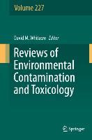 Reviews of Environmental Contamination and Toxicology, Volume 227