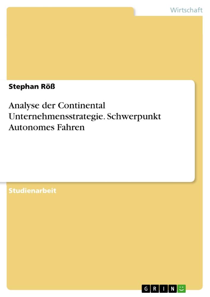 Analyse der Continental Unternehmensstrategie. Schwerpunkt Autonomes Fahren