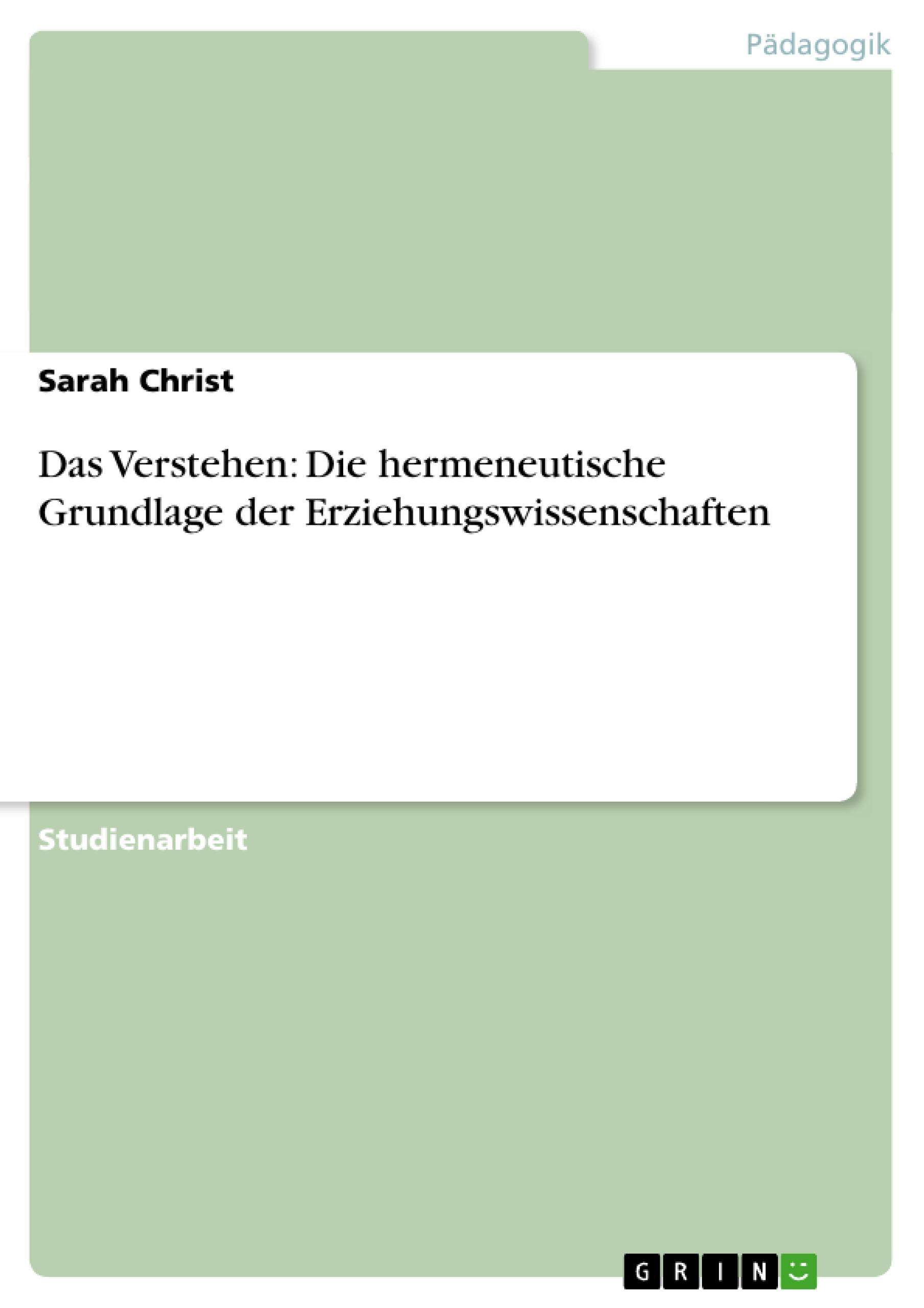 Das Verstehen: Die hermeneutische Grundlage der Erziehungswissenschaften