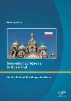 Innovationsprozesse in Russland - Aktueller Stand und Entwicklungsmöglichkeiten