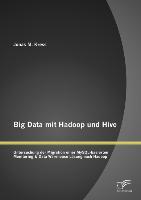 Big Data mit Hadoop und Hive: Untersuchung der Migration einer MySQL-basierten Monitoring & Data Warehouse Lösung nach Hadoop