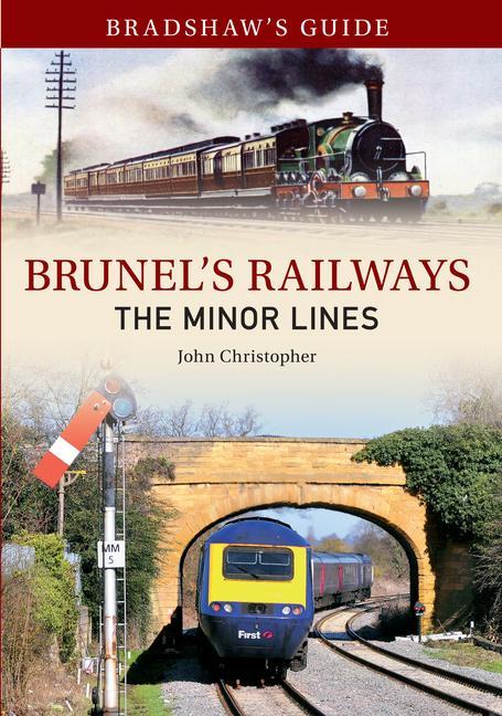 Bradshaw's Guide Brunel's Railways the Minor Lines: Volume 3