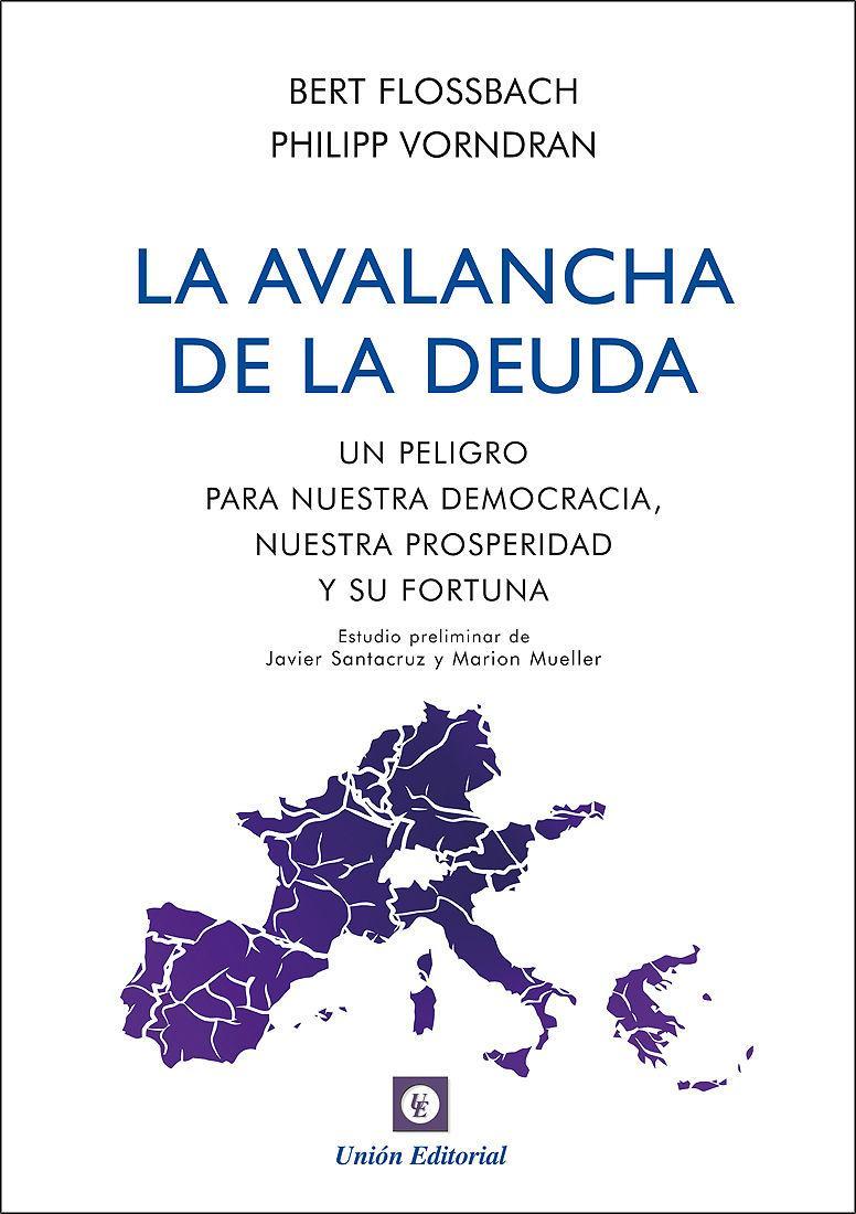 La avalancha de la deuda : un peligro para nuestra democracia, nuestra prosperidad y su fortuna