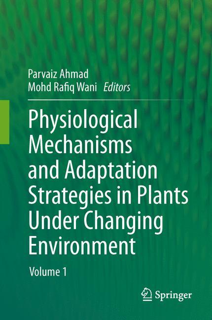 Physiological Mechanisms and Adaptation Strategies in Plants Under Changing Environment