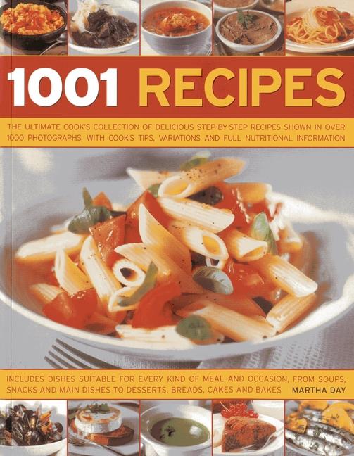 1001 Recipes: The Ultimate Cook's Collection of Delicious Step-By-Step Recipes Shown in Over 1000 Photographs, with Cook's Tips, Var