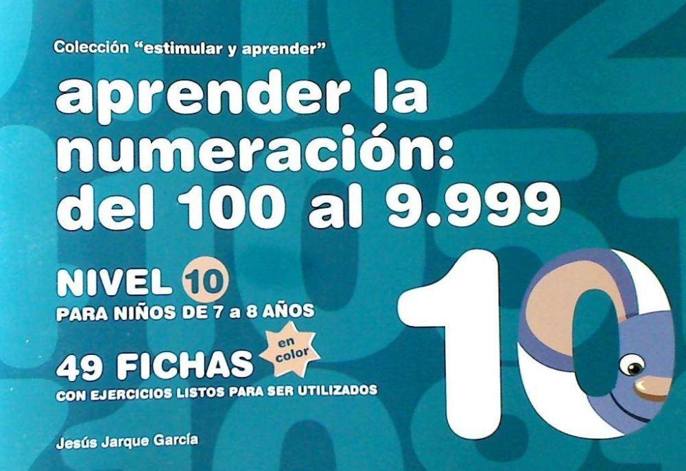 Aprender la numeración : del 100 al 9999 : nivel 10 : para niños de 7 y 8 años