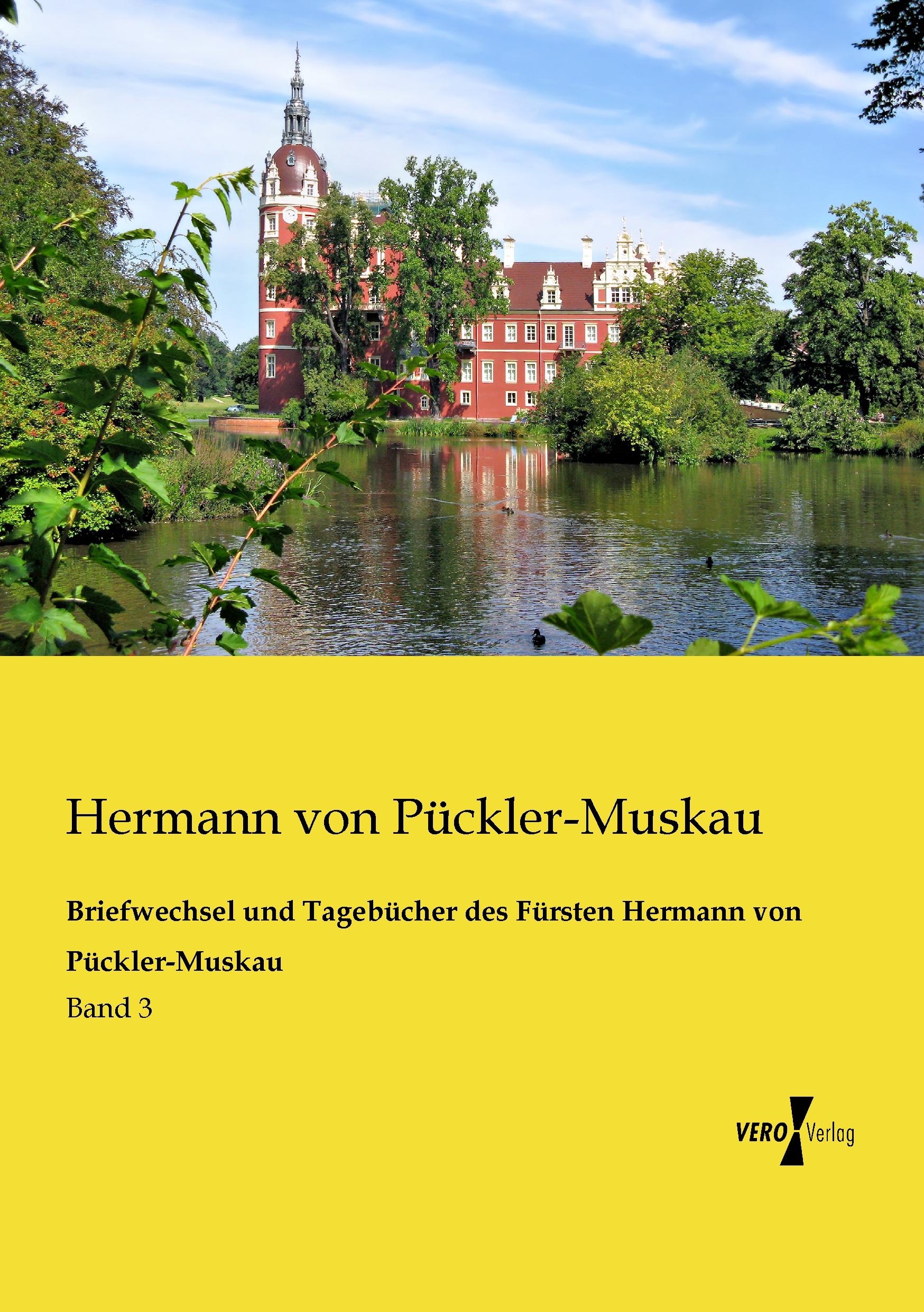 Briefwechsel und Tagebücher des Fürsten Hermann von Pückler-Muskau