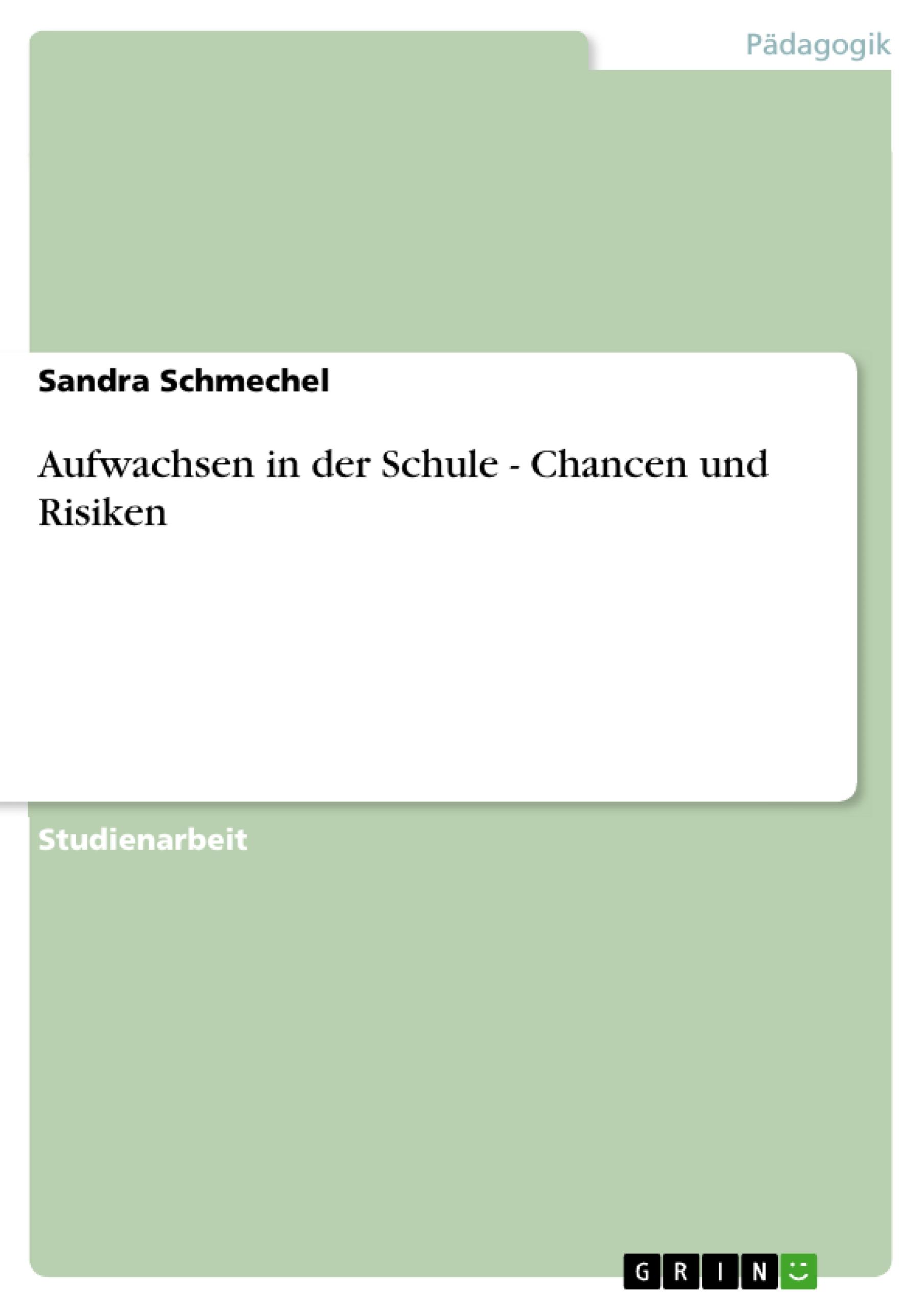 Aufwachsen in der Schule - Chancen und Risiken