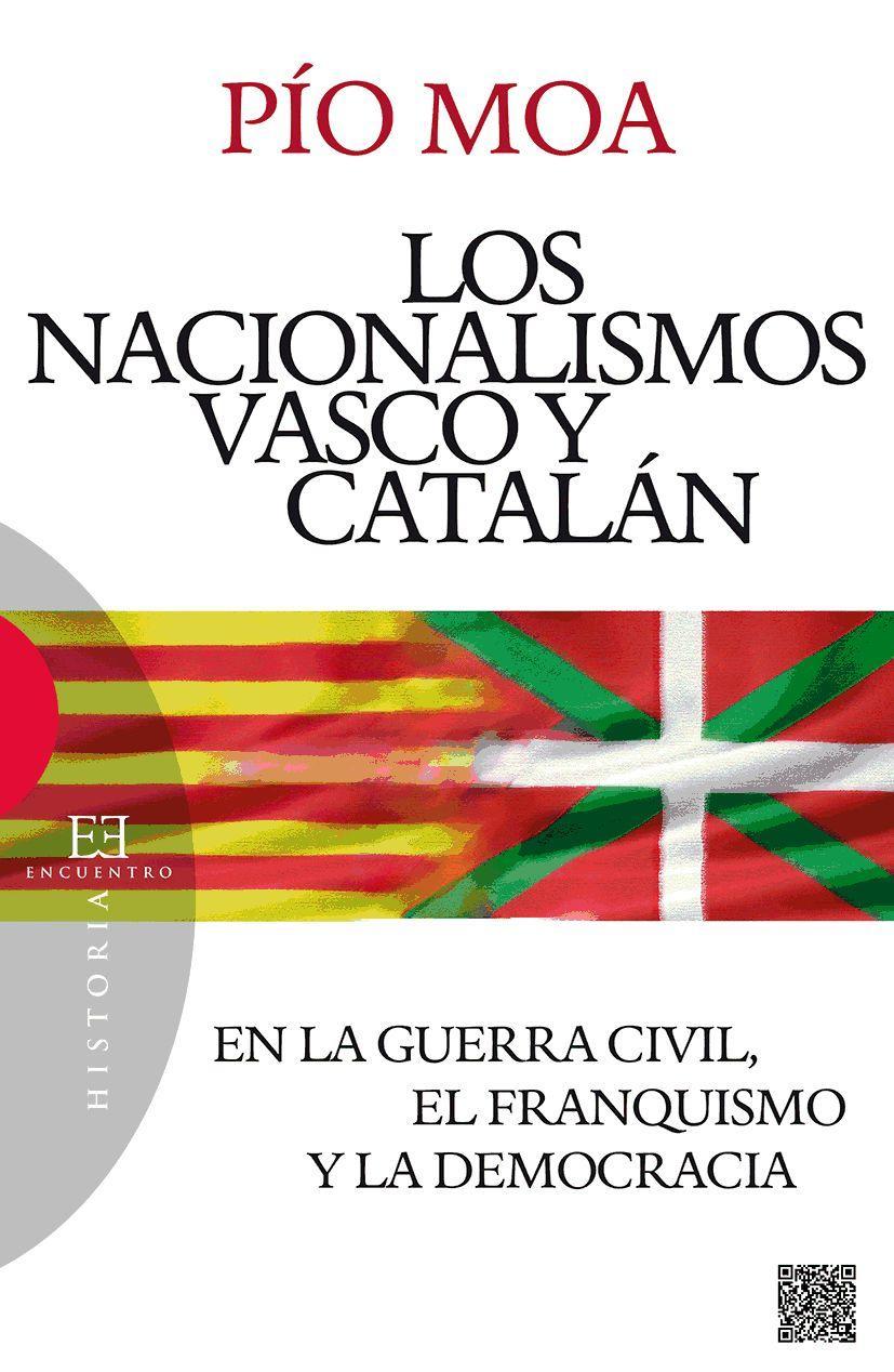 Los nacionalismos vasco y catalán : en la Guerra Civil, el franquismo y la democracia