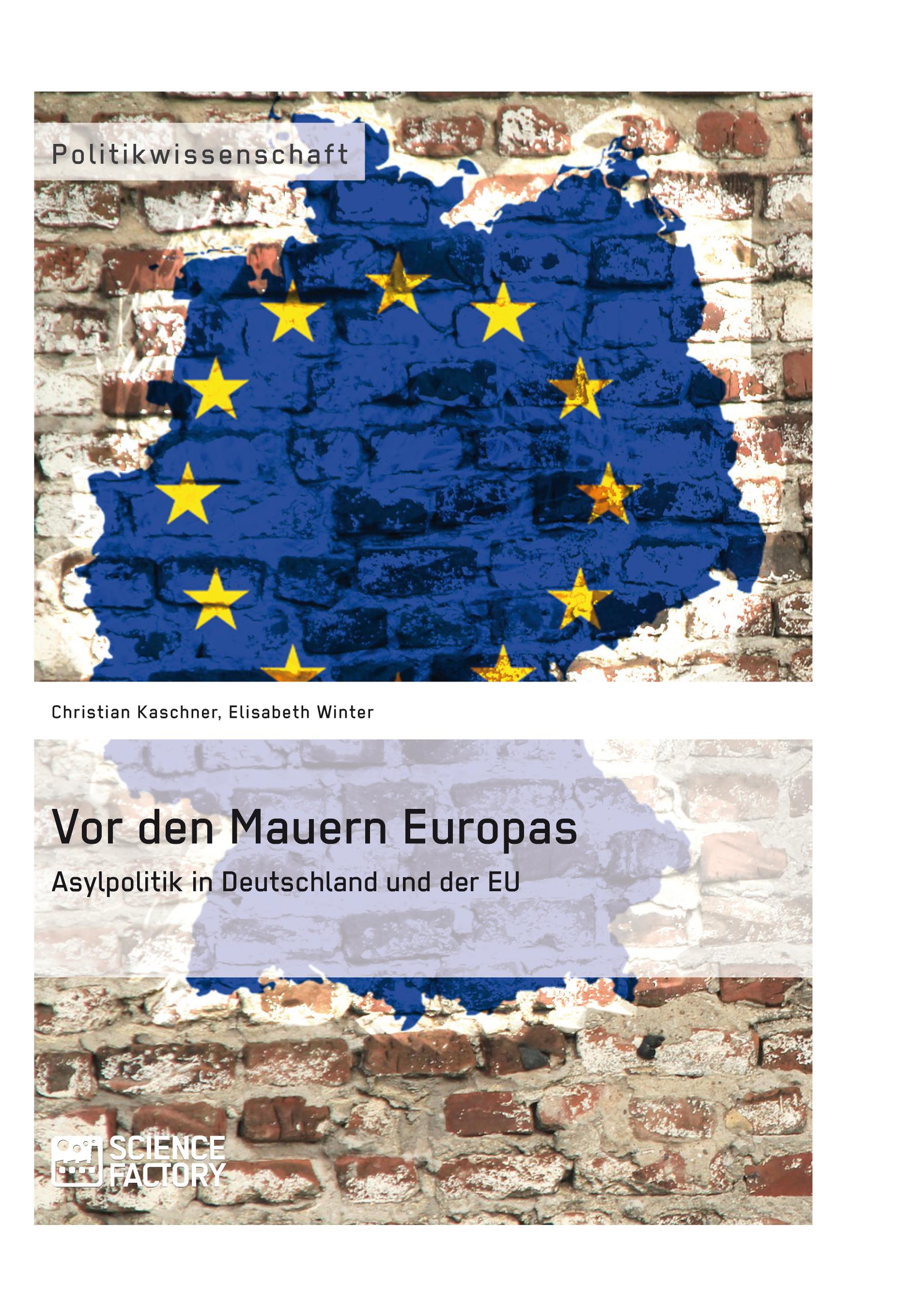 Vor den Mauern Europas. Asylpolitik in Deutschland und der EU