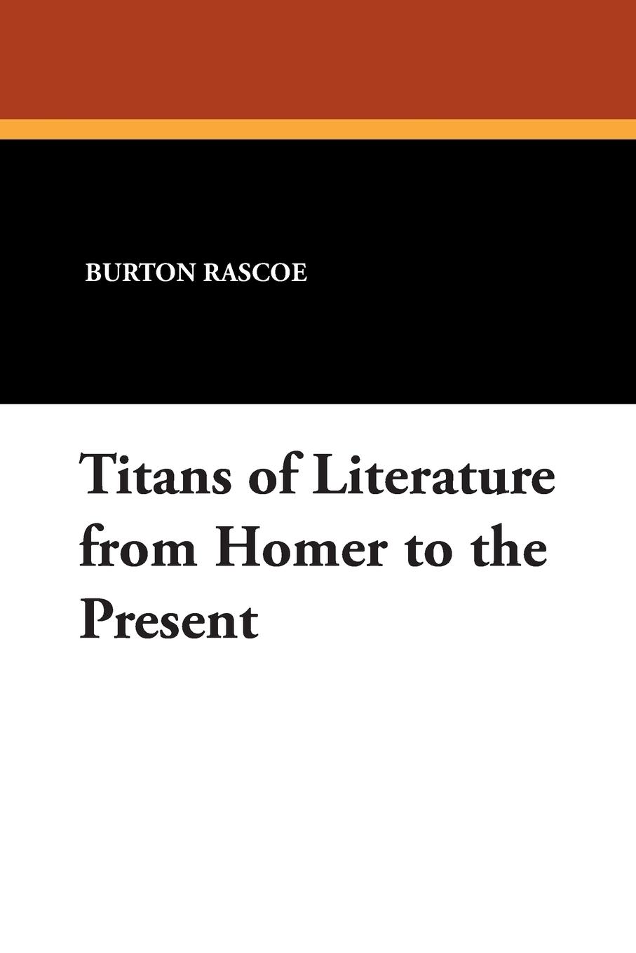 Titans of Literature from Homer to the Present