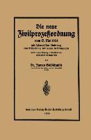 Die neue Zivilprozeßordnung vom 13. Mai 1924 mit systematischer Einleitung und Erläuterung der neuen Bestimmungen