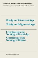 Contributions to the Sociology of Knowledge / Contributions to the Sociology of Religion