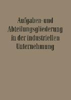 Aufgaben- und Abteilungsgliederung in der Industriellen Unternehmung