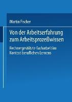 Von der Arbeitserfahrung zum Arbeitsprozeßwissen