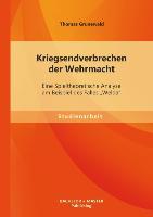 Kriegsendverbrechen der Wehrmacht: Eine Spieltheoretische Analyse am Beispiel des Falles ¿Welda¿