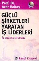 Güclü Sirketleri Yaratan Is Liderleri