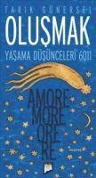 Olusmak; Yasama Düsünceleri 6011 - Amore More Ore Re