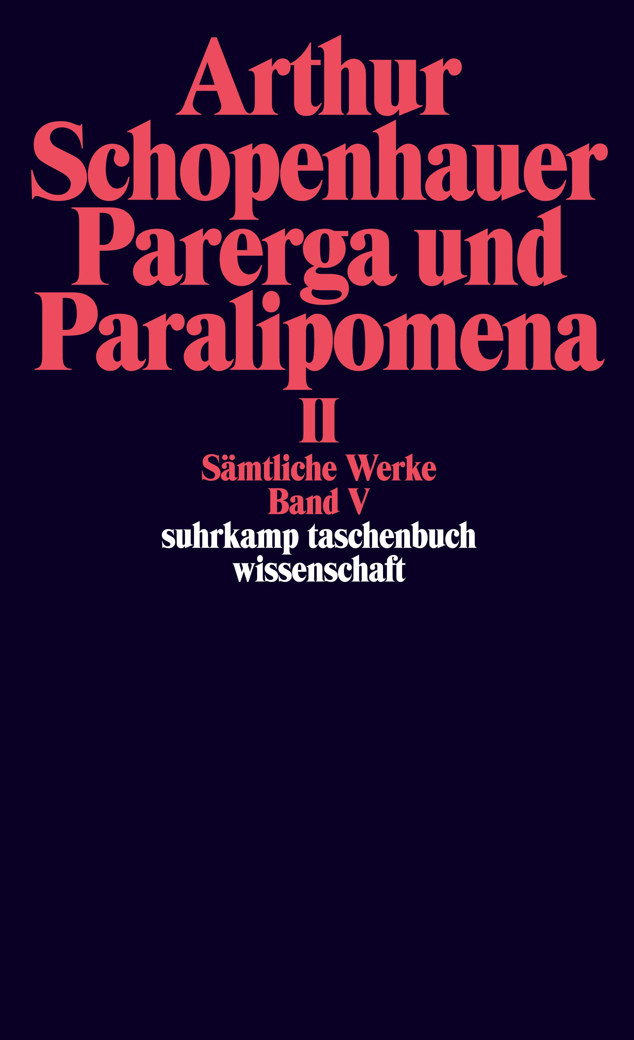 Parerga und Paralipomena II. Kleine philosophische Schriften