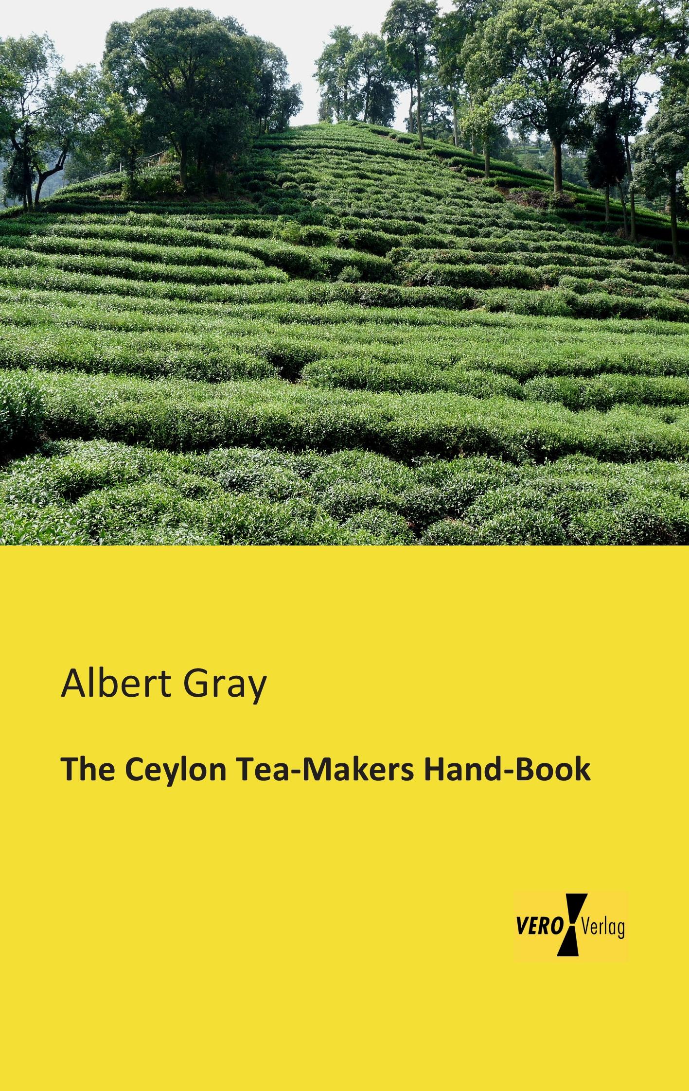 The Ceylon Tea-Makers Hand-Book