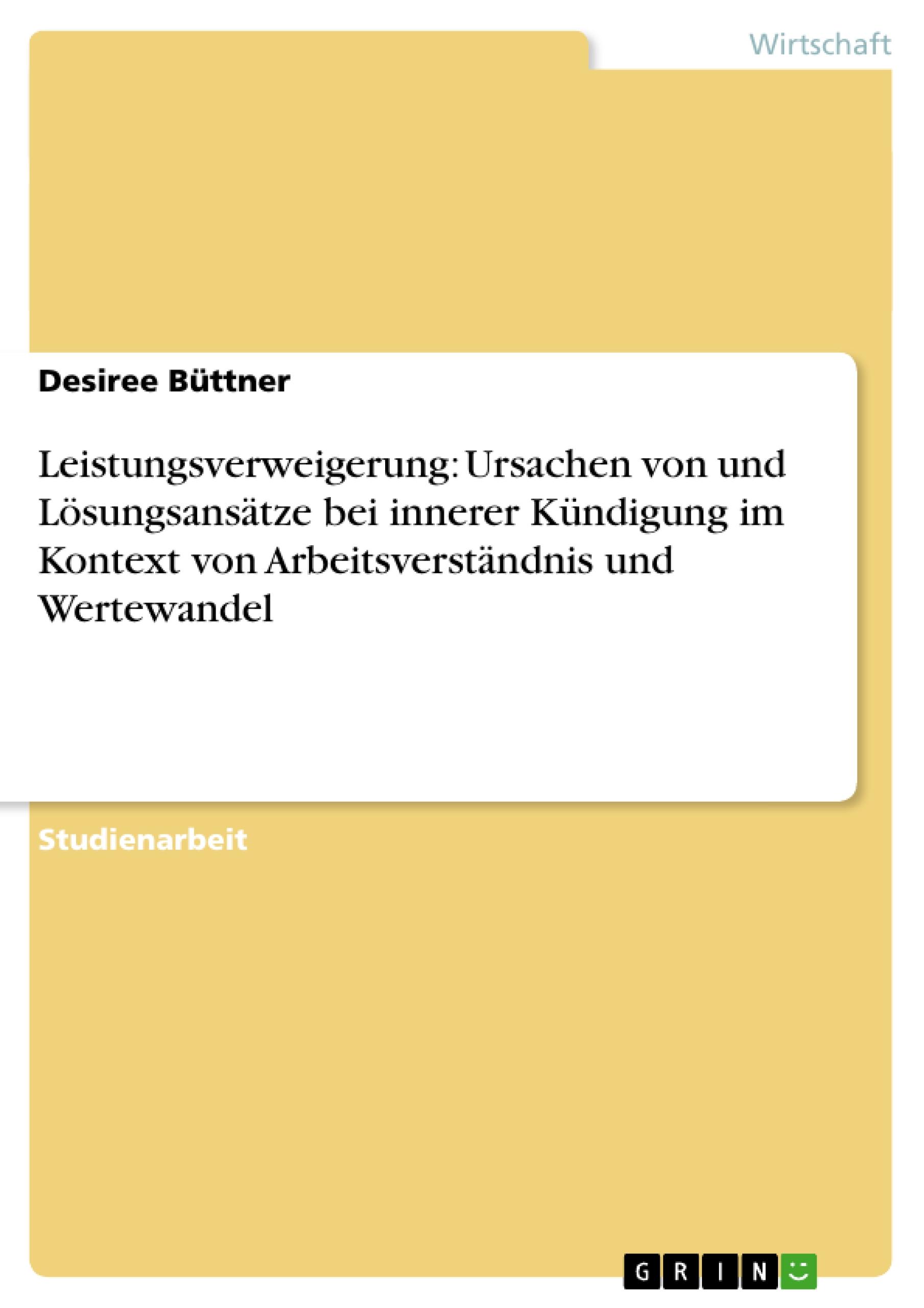 Leistungsverweigerung: Ursachen von und Lösungsansätze bei innerer Kündigung im Kontext von Arbeitsverständnis und Wertewandel