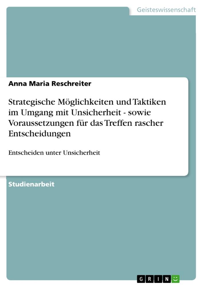 Strategische Möglichkeiten und Taktiken im Umgang mit Unsicherheit - sowie Voraussetzungen für das Treffen rascher Entscheidungen