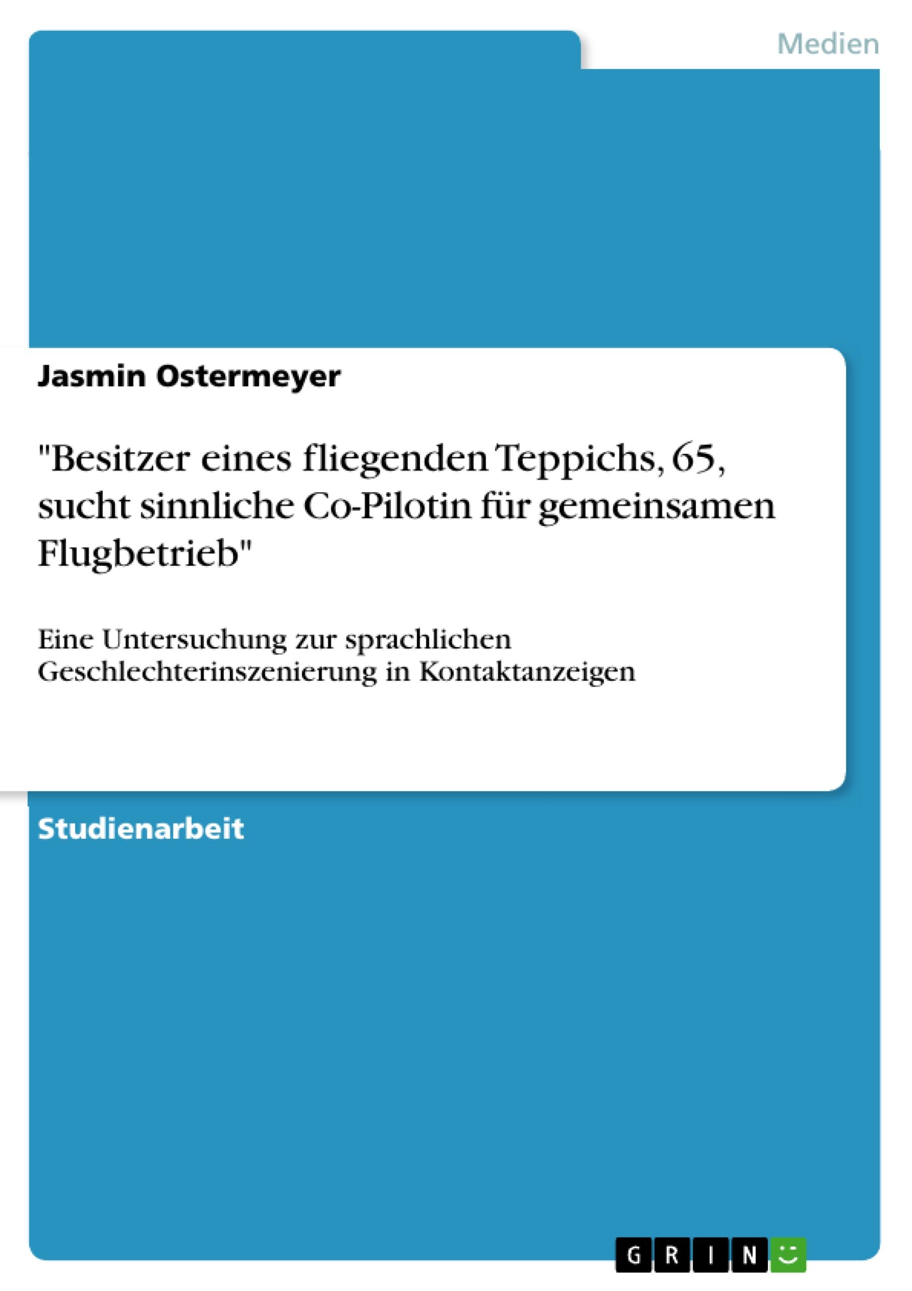 "Besitzer eines fliegenden Teppichs, 65, sucht sinnliche Co-Pilotin für gemeinsamen Flugbetrieb"