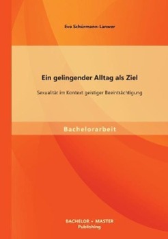 Ein gelingender Alltag als Ziel: Sexualität im Kontext geistiger Beeinträchtigung