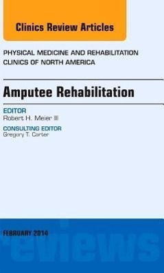 Amputee Rehabilitation, an Issue of Physical Medicine and Rehabilitation Clinics of North America