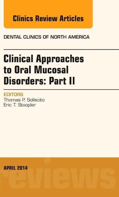 Clinical Approaches to Oral Mucosal Disorders: Part II, an Issue of Dental Clinics of North America