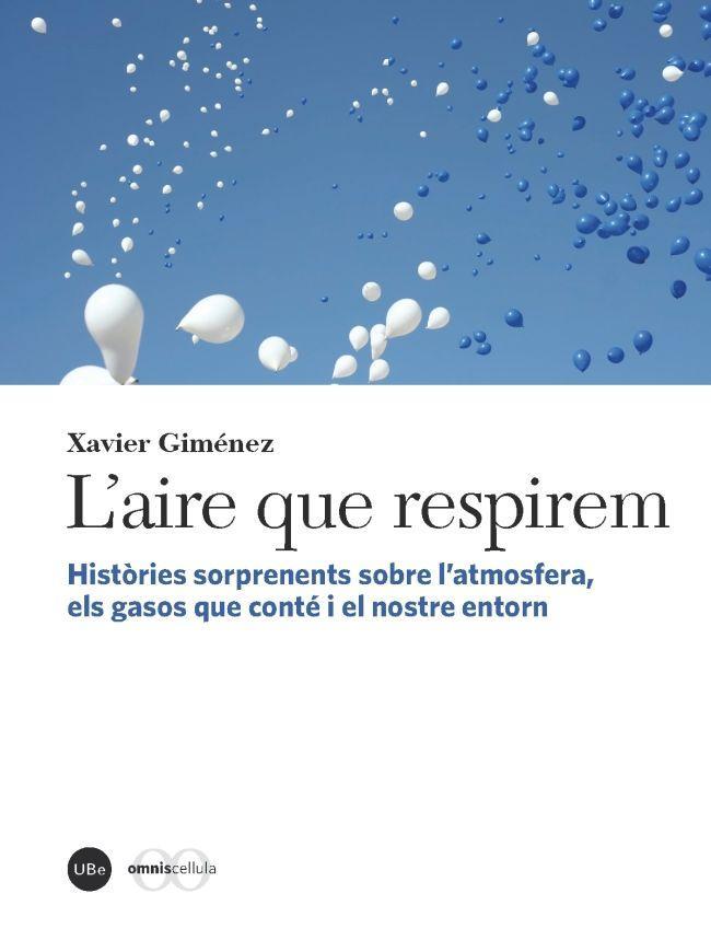 L'aire que respirem : històries sorprenents sobre l'atmosfera, els gasos que conté i el nostre entorn