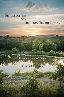 Recollections of a Hitherto Truthful Man: Personal / Historical Essays