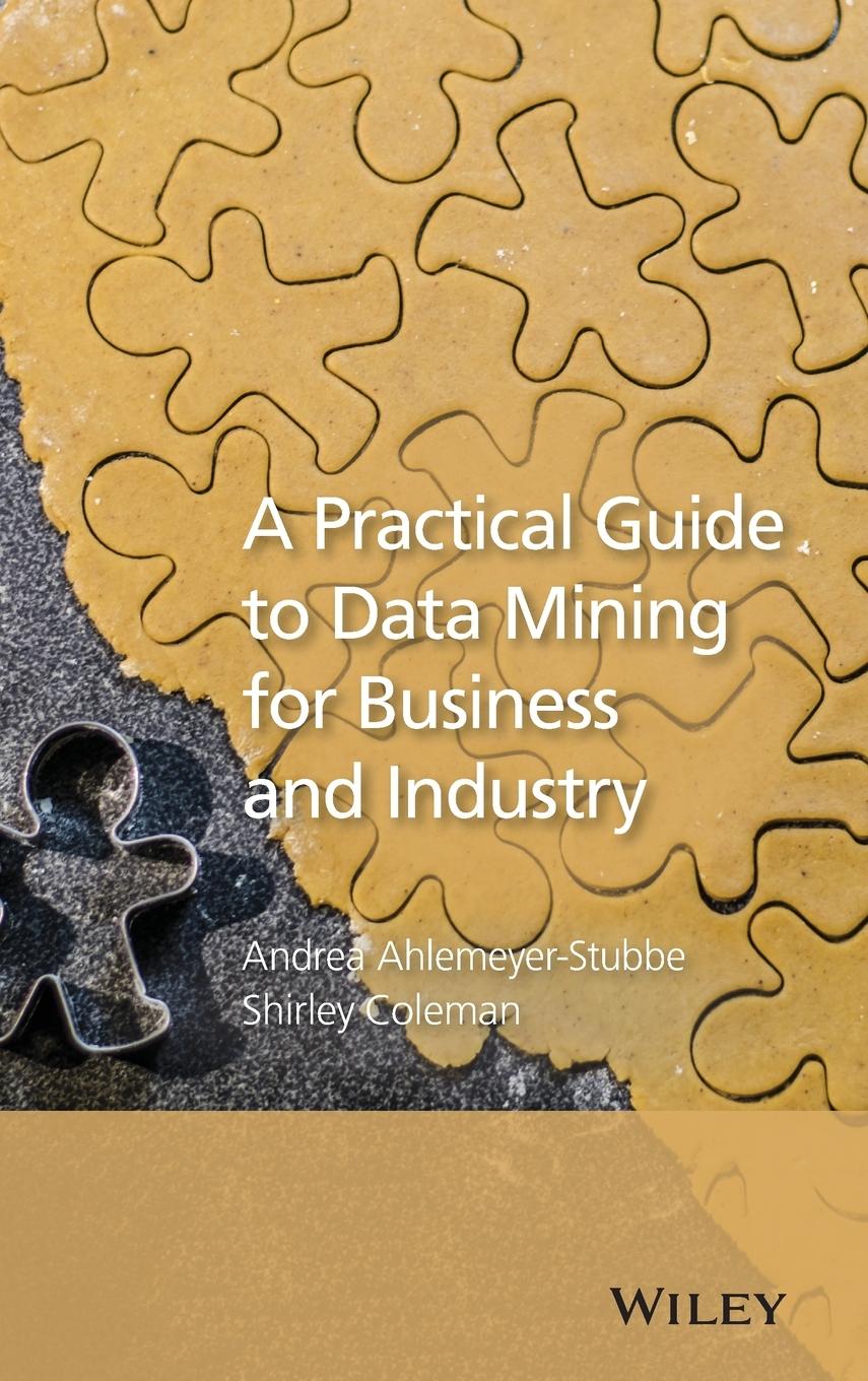 A Practical Guide to Data Mining for Business and Industry