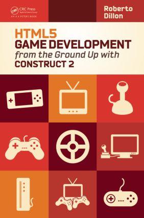 HTML5 Game Development from the Ground Up with Construct 2