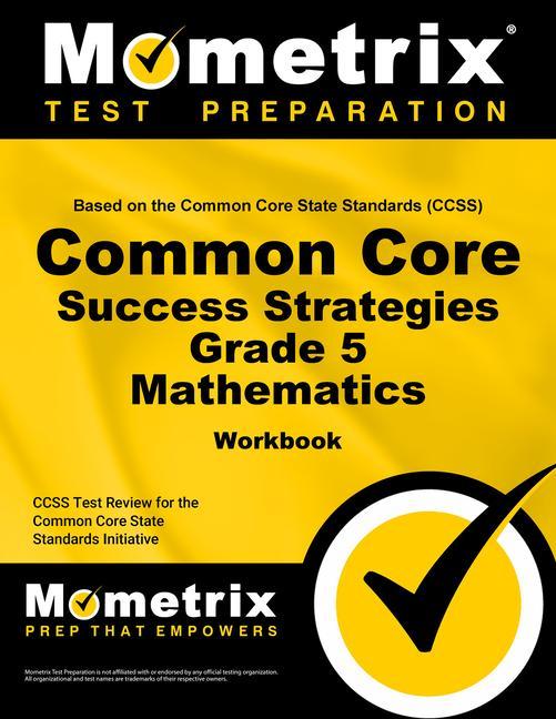 Common Core Success Strategies Grade 5 Mathematics Workbook: Comprehensive Skill Building Practice for the Common Core State Standards