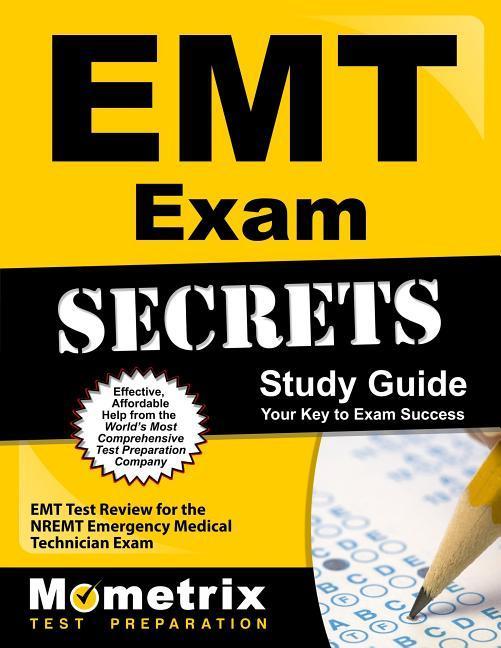 EMT Exam Secrets Study Guide: EMT Test Review for the Nremt Emergency Medical Technician Exam