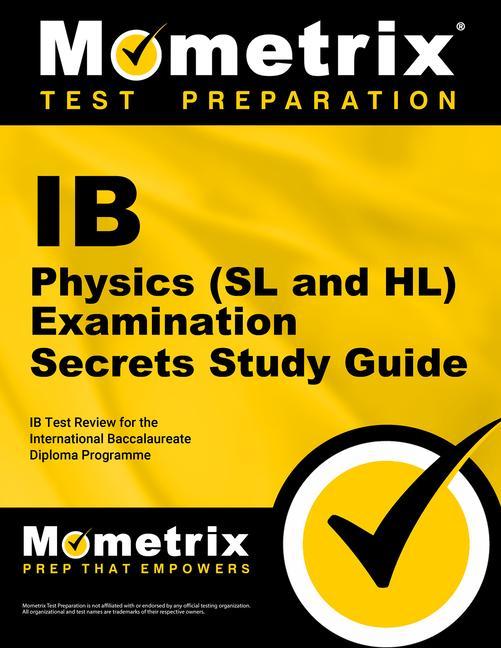 IB Physics (SL and Hl) Examination Secrets Study Guide