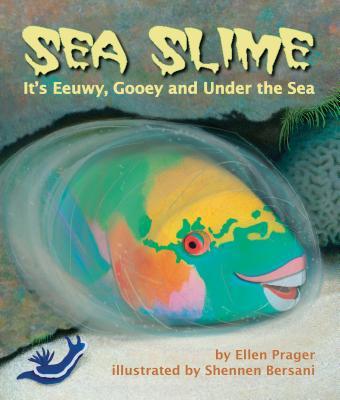 Sea Slime: It's Eeuwy, Gooey and Under the Sea