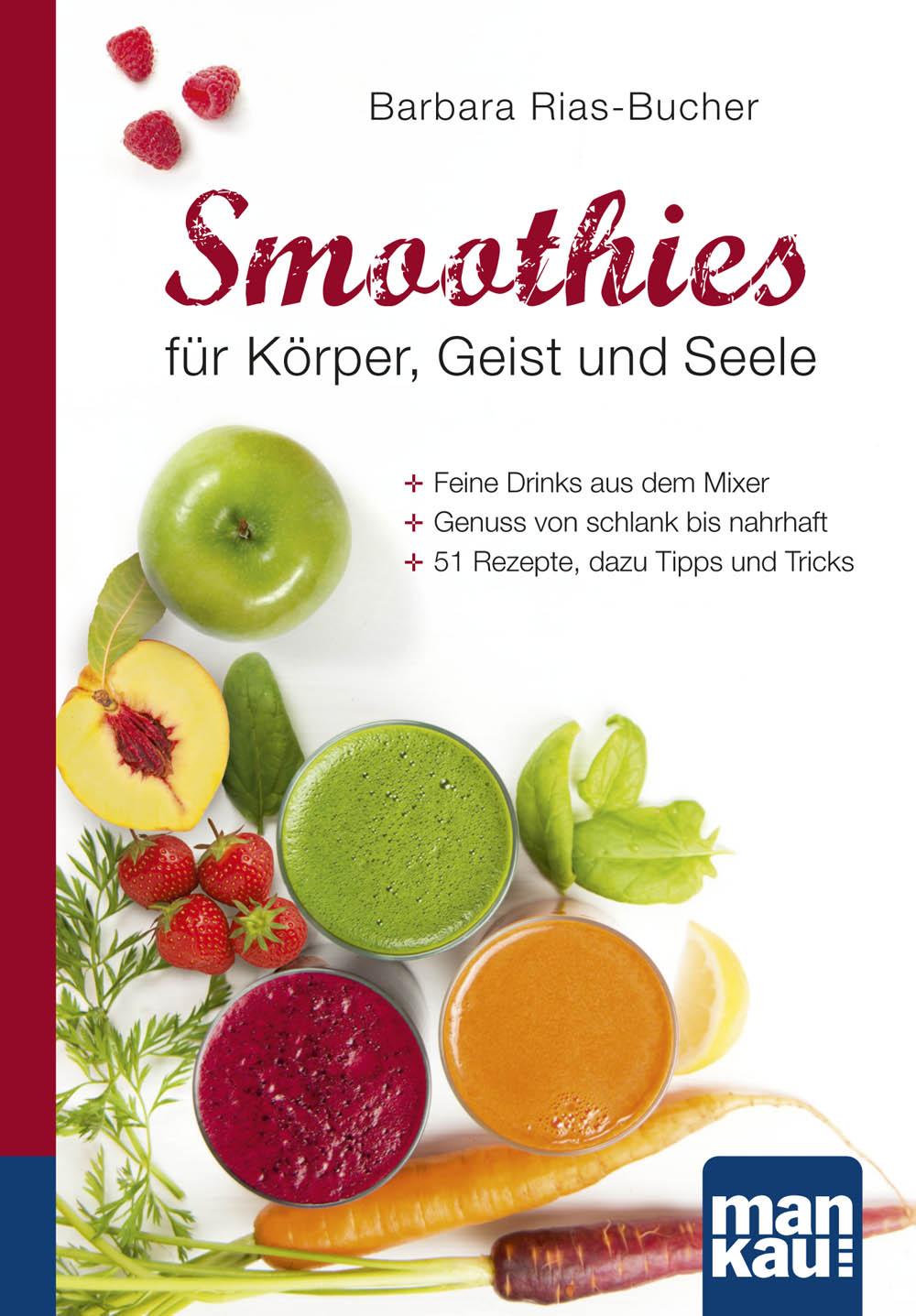 Smoothies für Körper, Geist und Seele. Kompakt-Ratgeber